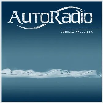 Uusilla aalloilla by Autoradio