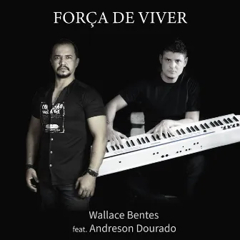 Força de Viver by Wallace Bentes