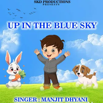 Up In The Blue Sky by Manjit Dhyani