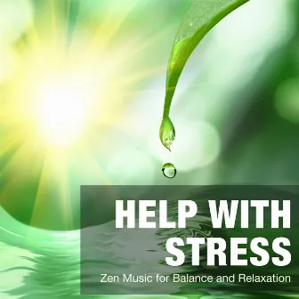 Help with Stress - Zen Music for Balance and Relaxation by Meditation Relax Club feat. Calming Music Academy