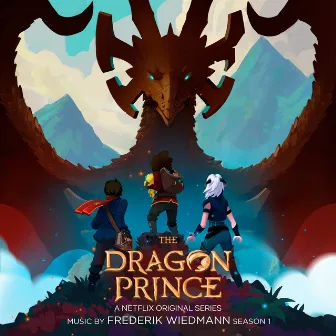 The Dragon Prince, Season 1 (A Netflix Original Series Soundtrack) by Frederik Wiedmann