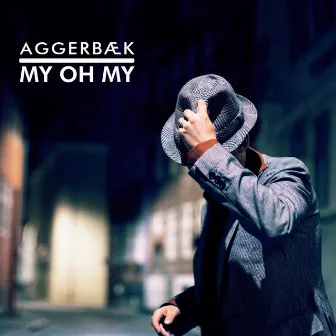 My Oh My by Aggerbæk