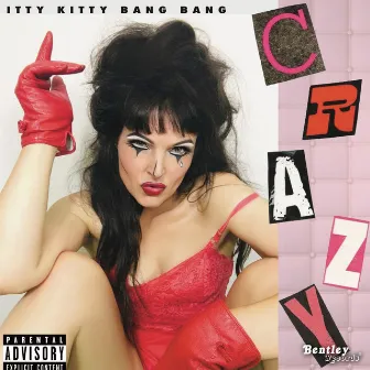 Crazy by Itty Kitty Bang Bang