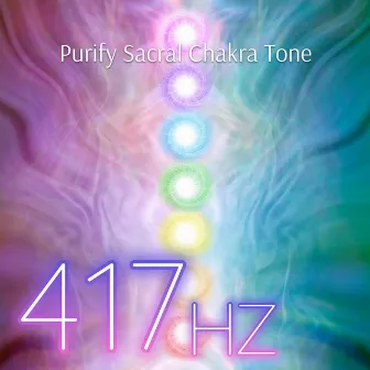 Purify Sacral Chakra Tone by 417 Hz