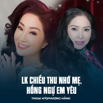 LK Chiều Thu Nhớ Mẹ, Hồng Ngự Em Yêu by Thoại Mỹ