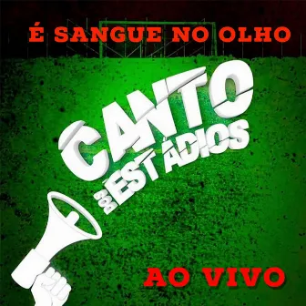 É Sangue no Olho (Ao Vivo) by Canto dos Estádios