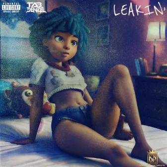 LEAKIN' (DOWN) by Ta3 Denzel