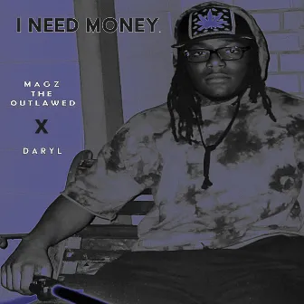 I NEED MONEY (Remix) by Magz the Outlawed