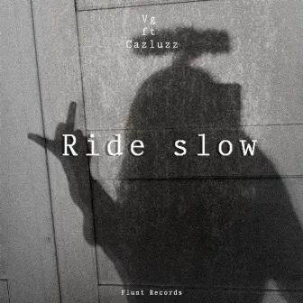 Ride Slow by Vg Freitxs