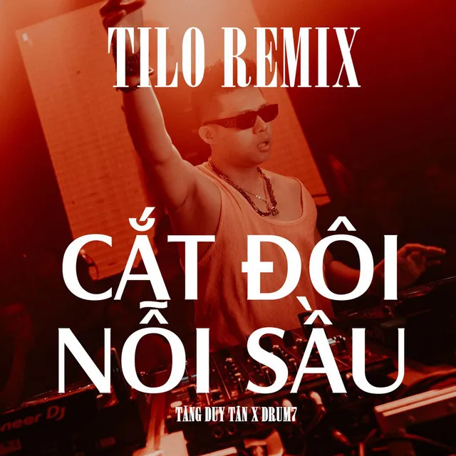 Cắt Đôi Nỗi Sầu (TiLo Remix)