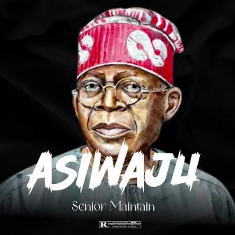 Asiwaju by Senior Maintain