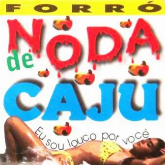 Eu Sou Louco Por Você by Noda de Caju