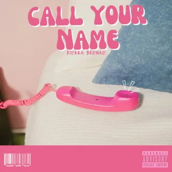 Call Your Name by Kierra Brenae