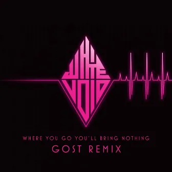 Where You Go, You'll Bring Nothing (Gost Remix) by White Void