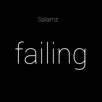 Failing by Salamz