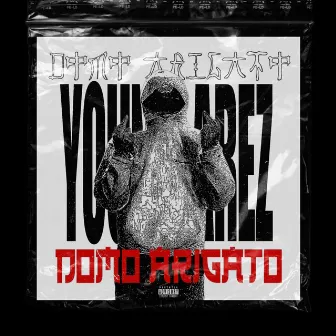 Domo Arigato by Young Arez