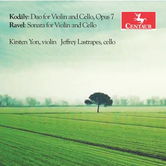 Kodály: Duo for Violin & Cello, Op. 7 - Ravel: Sonata for Violin & Cello, M. 73 by Kirsten Yon