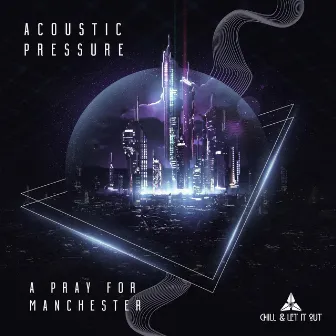 A Pray For Manchester by Acoustic Pressure