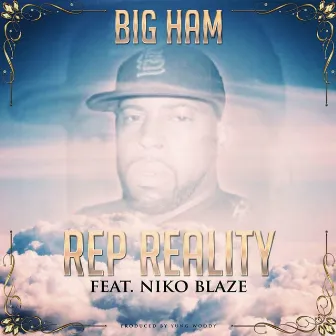 Rep Reality (feat. NIKO BLAZE) by Big Ham