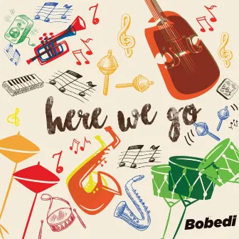 Here We Go by Bobedi