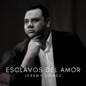 Esclavos del Amor by Jeremy Gómez