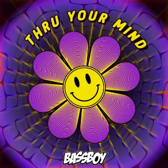 Thru Your Mind by Bassboy