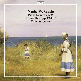 Gade: Piano Sonata, Op. 28 & Akvareller, Opp. 19 & 57 by Niels Gade