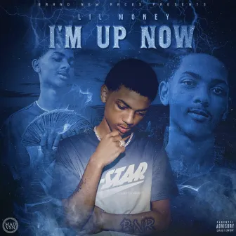 I'm UP NOW by Lil Money