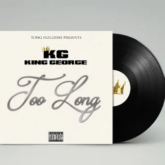 TOO LONG by King George