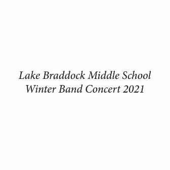 Lake Braddock Middle School Winter Band Concert 2021 by Krista Pezold