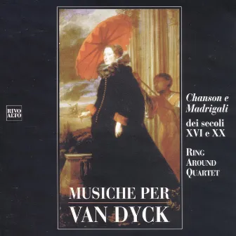 Musiche per Van Dyck - Chanson e Madrigali dei secoli XVI e XX by Ring Around Quartet