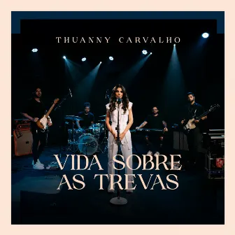 Vida Sobre As Trevas by Thuanny Carvalho