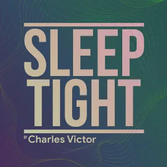 Sleep Tight by Charles Victor