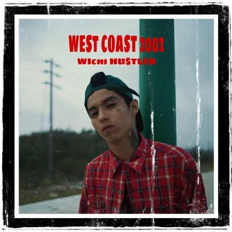 West Coast 2002 by Wichi Hu$tler