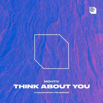 Think About You by Mohtiv