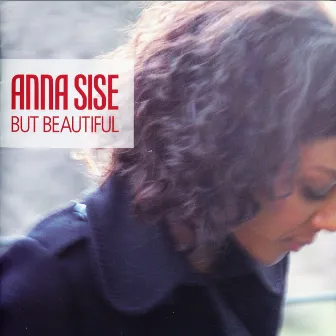 But Beautiful by Anna Sise