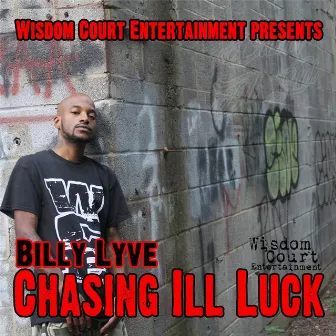 Chasing Ill Luck by Billy Lyve