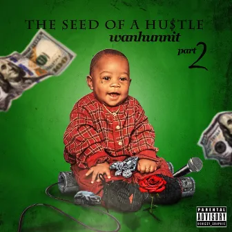 The Seed of a Hu$tle, Pt. 2 by Wanhunnit