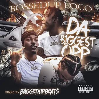 Da Biggest Opp by BossedUp Loco