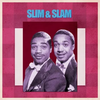 Presenting Slim and Slam by Slim & Slam