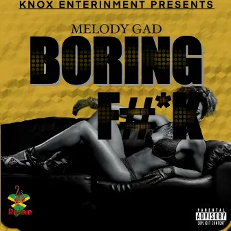 Boring F#*K by Melody Gad