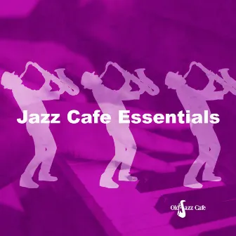 Jazz Cafe Essentials by Old Jazz Cafe