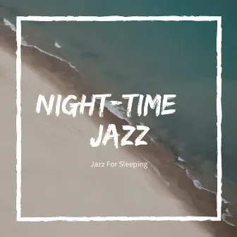 Jazz for Sleeping by Night-Time Jazz