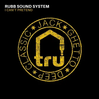 I Can't Pretend by Rubb Sound System