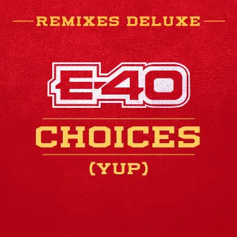 Choices (Yup) [Remixes Deluxe] by E-40