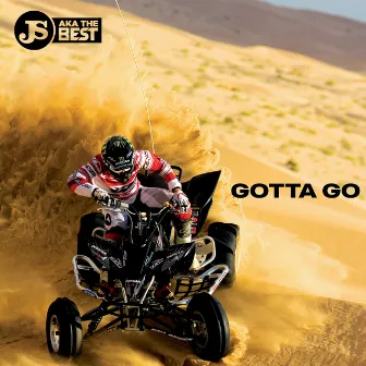 Gotta Go by JS aka The Best