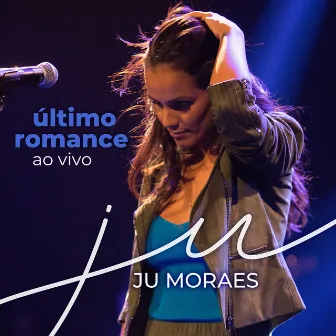 Último Romance (Ao Vivo) by Ju Moraes