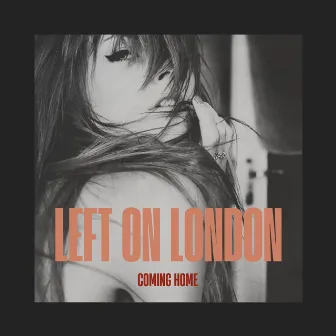 Coming Home by Left On London