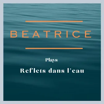 Beatrice plays Reflets dans l'eau. Solo Piano. by Beatrice Nicholas