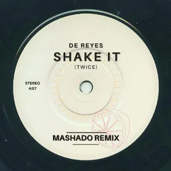 Shake It (Twice) [Mashado Remix] by De Reyes